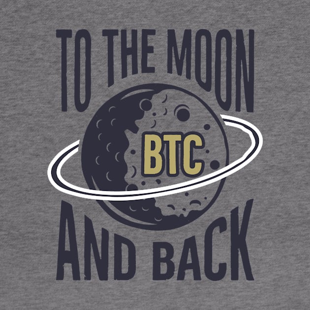 BTC: To The Moon And Back by Crypto Tees